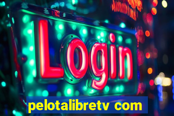 pelotalibretv com